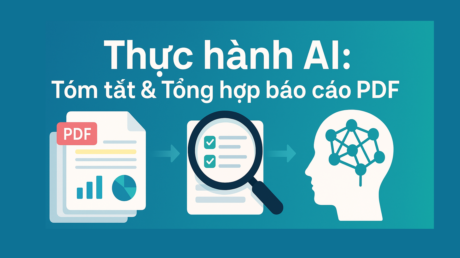 THỰC HÀNH AI: TÓM TẮT VÀ TỔNG HỢP BÁO CÁO PDF BẰNG CHATGPT
